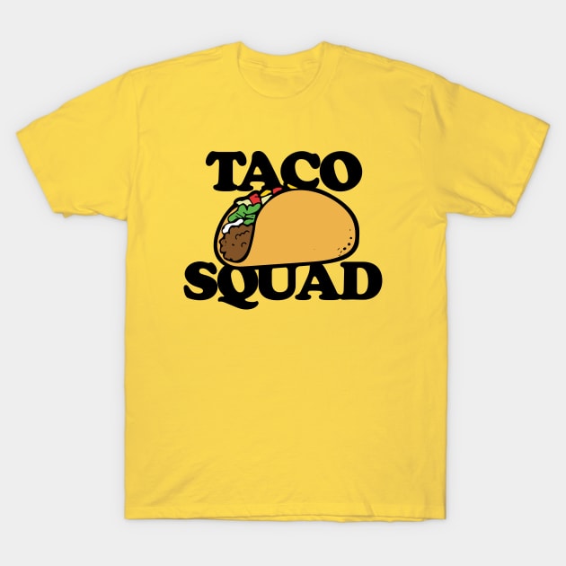 Taco Squad T-Shirt by bubbsnugg